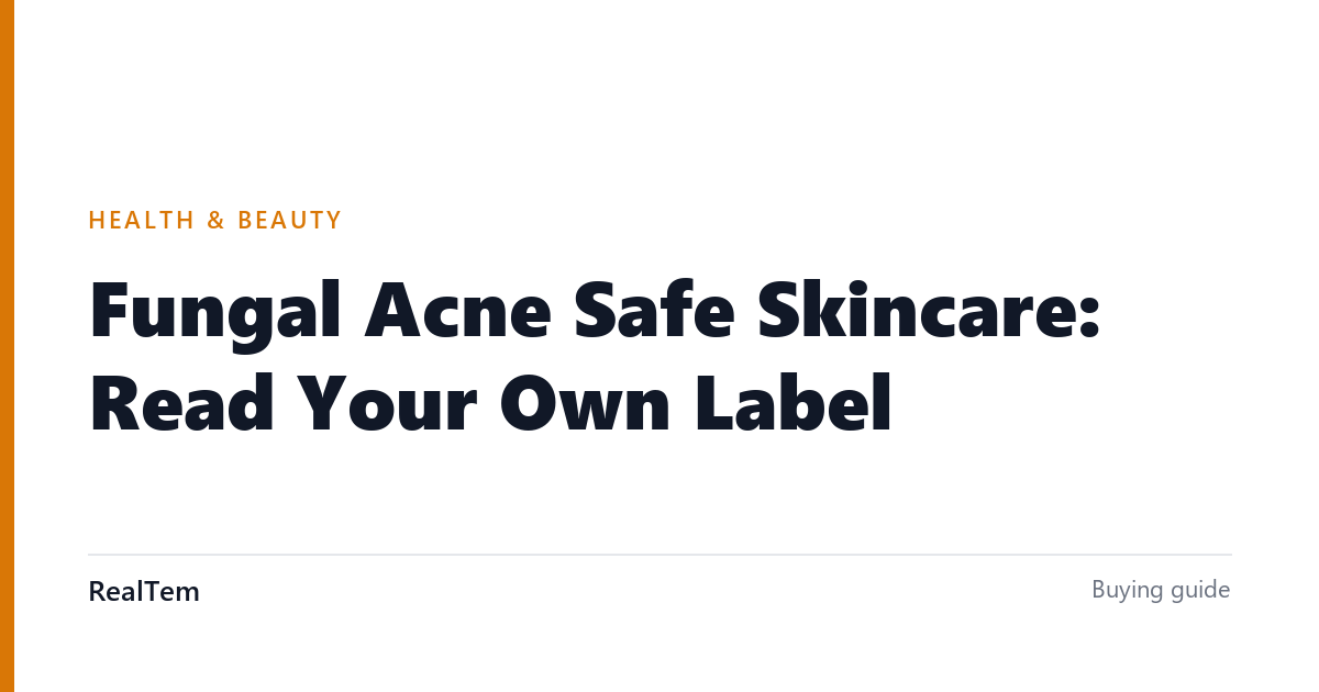 Fungal Acne Safe Skincare: Read Your Own Label