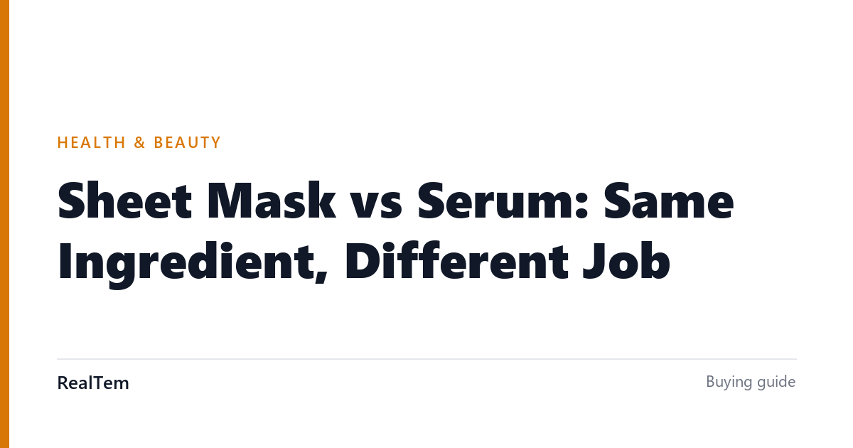 Sheet Mask vs Serum: Same Ingredient, Different Job